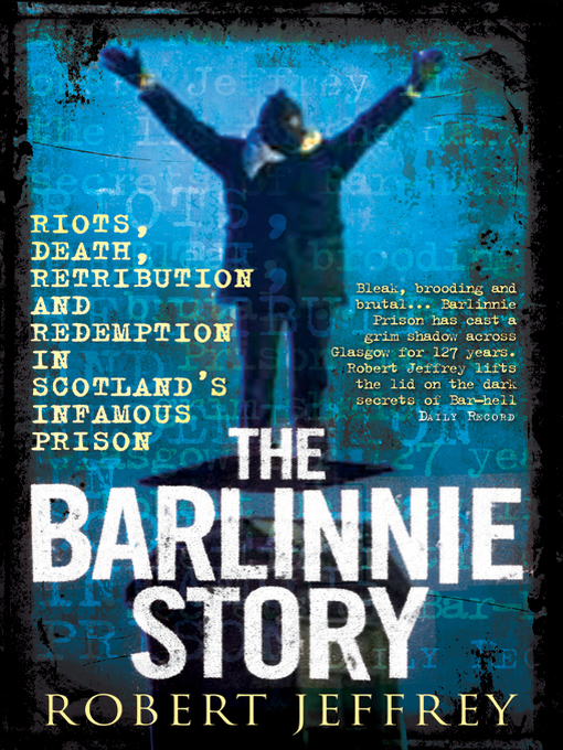 Title details for The Barlinnie Story by Robert Jeffrey - Available